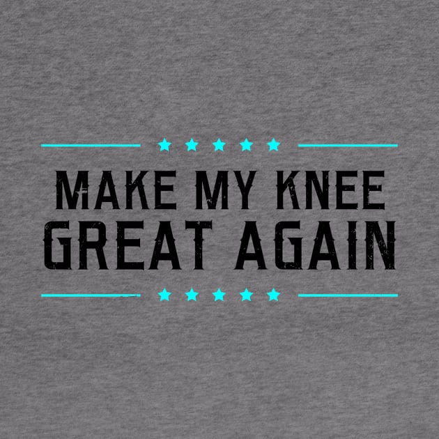 Knee Surgery Shirt | Make My Great Again Gift by Gawkclothing